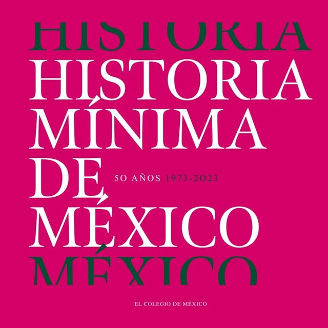 Book cover for Historia mínima de México. 50 años (1973-2023)