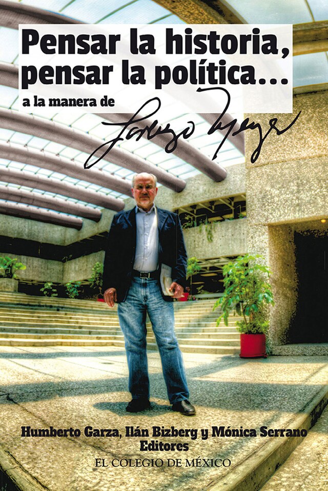 Portada de libro para ''Pensar la historia, pensar la política… a manera de Lorenzo Meyer''