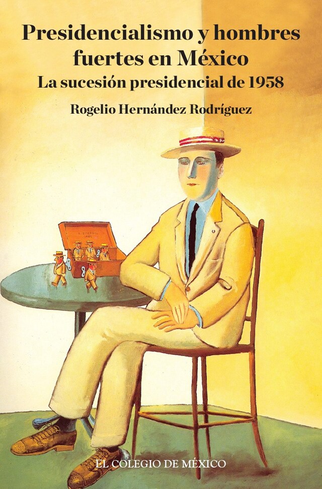 Copertina del libro per Presidencialismo y hombres fuertes en México.