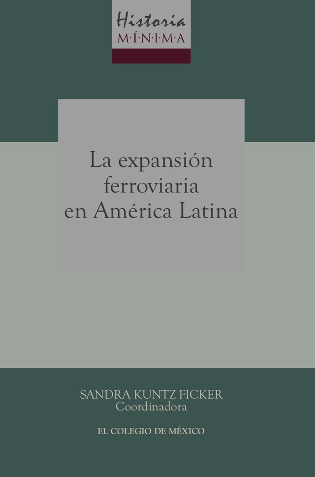 Couverture de livre pour Historia mínima de la expansión ferroviaria en América Latina