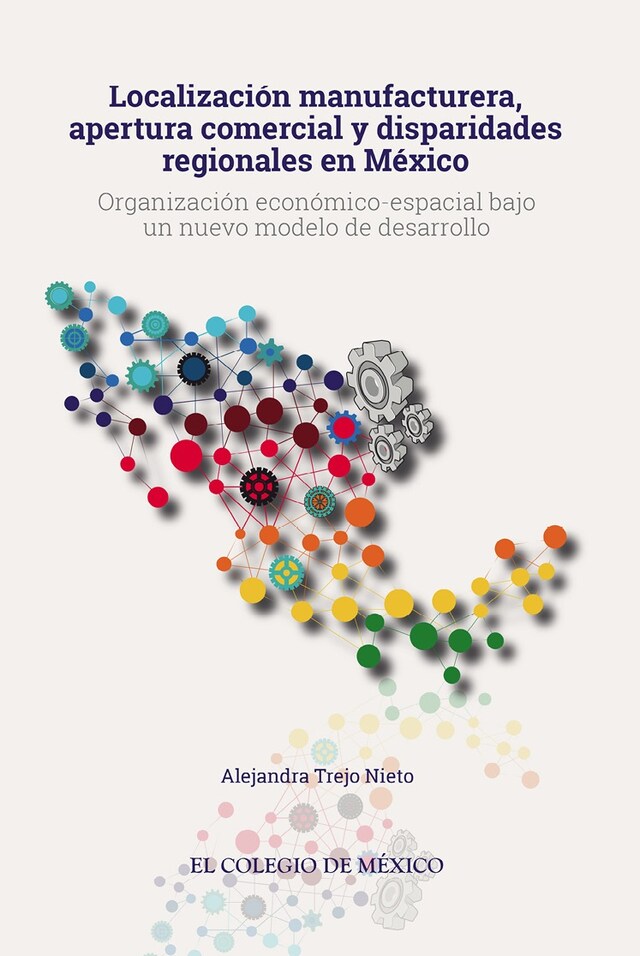 Book cover for Localización manufacturera, apertura comercial y disparidades regionales en México