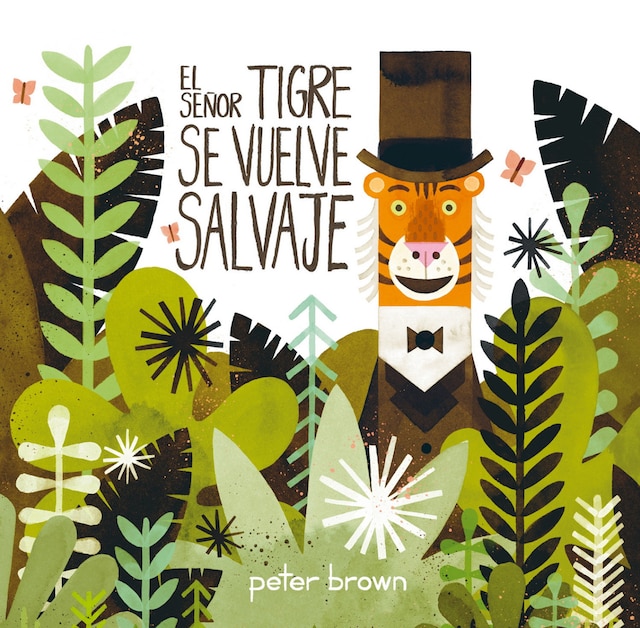 Portada de libro para El Señor Tigre se vuelve salvaje