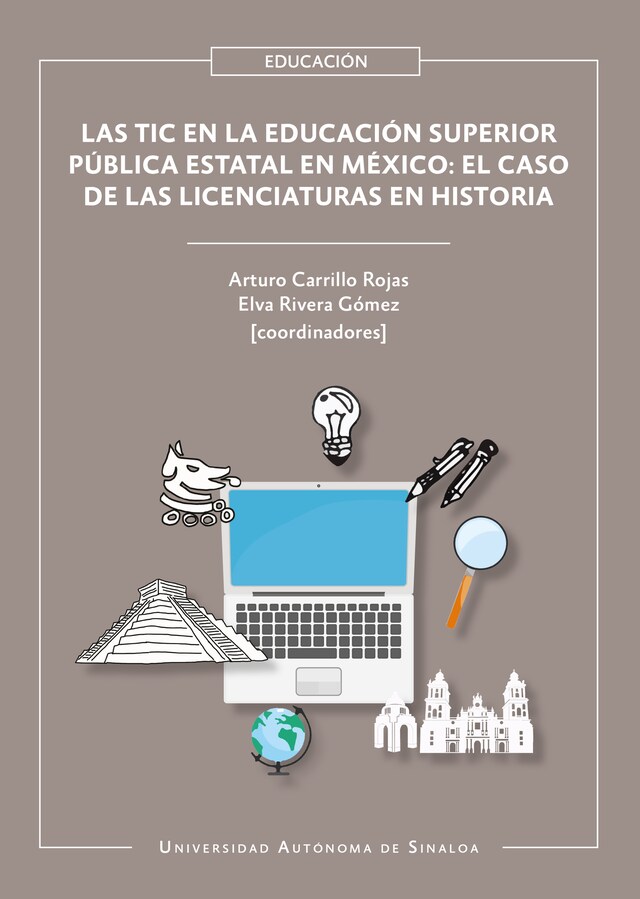 Book cover for Las TIC en la educación superior pública estatal en México: el caso de las licenciaturas en Historia