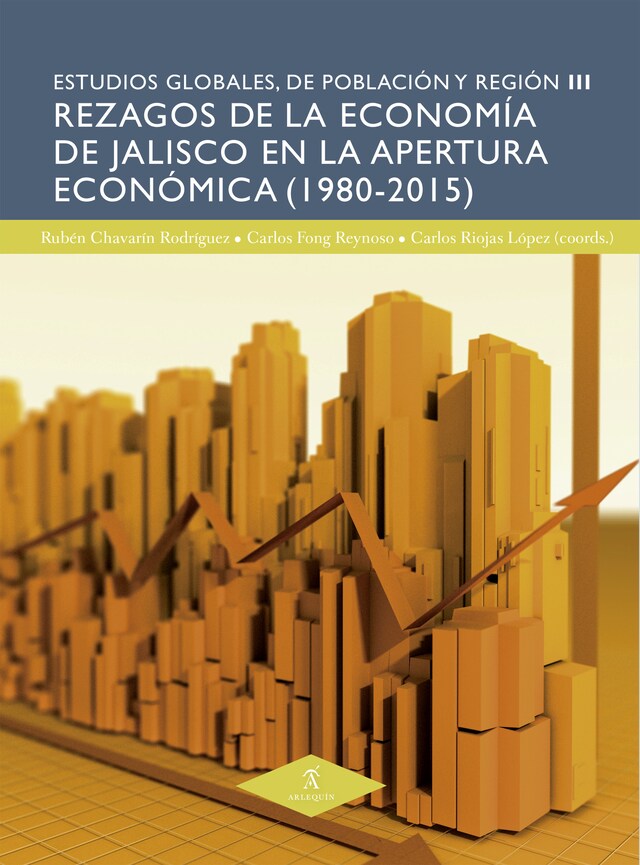 Book cover for Rezagos de la economía de Jalisco en la apertura económica (1980-2015)