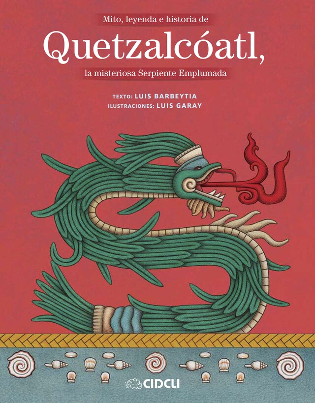 Book cover for Mito, leyenda e historia de Quetzalcóatl, la misteriosa Serpiente Emplumada