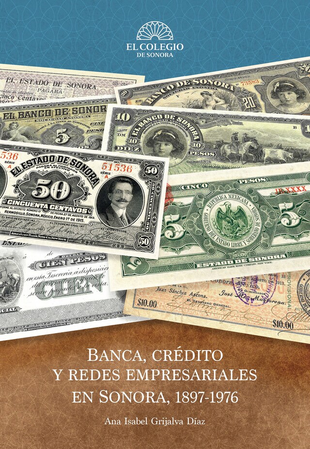 Copertina del libro per Banca, crédito y redes empresariales en sonora, 1897-1976