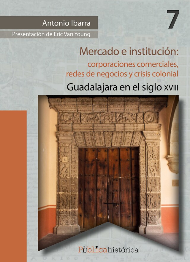 Kirjankansi teokselle Mercado e institución:  corporaciones comerciales, redes de negocios y crisis colonial.