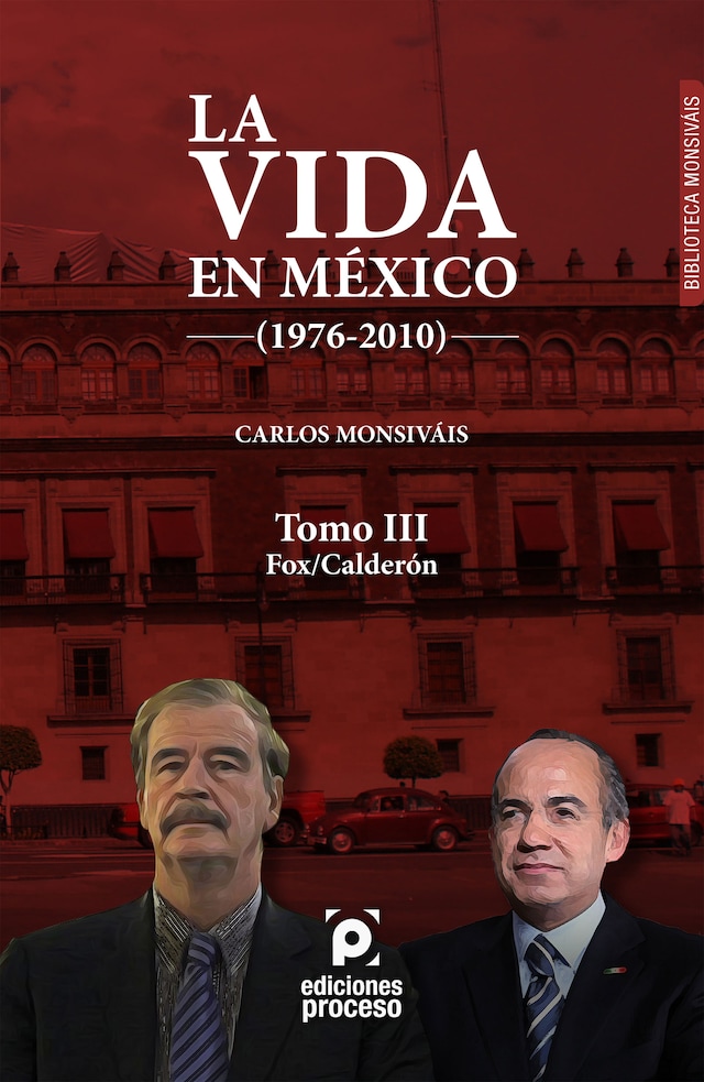 Book cover for La vida en México (1976-2010) Tomo III: Fox/Calderón