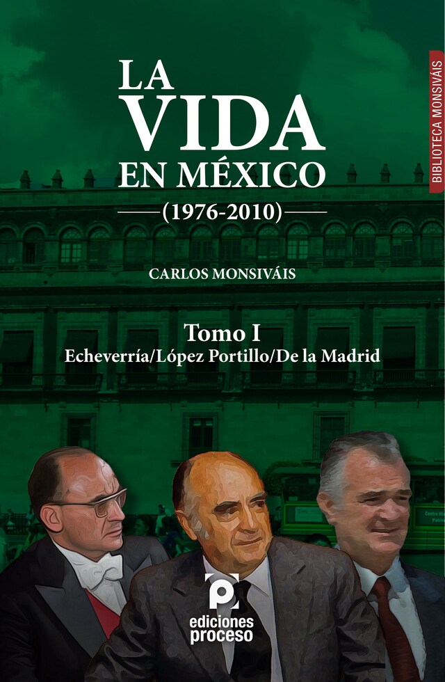 Book cover for La vida en México (1976-2010) Tomo I: Echeverría/López Portillo/De la Madrid