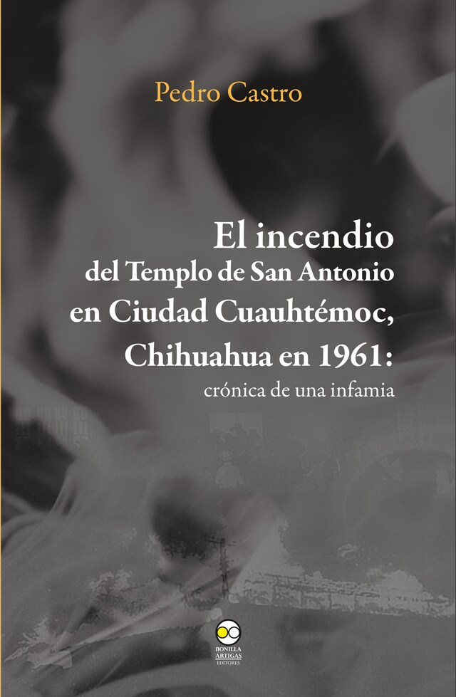 Book cover for El incendio del templo de San Antonio en Ciudad Cuauhtémoc, Chihuahua en 1961