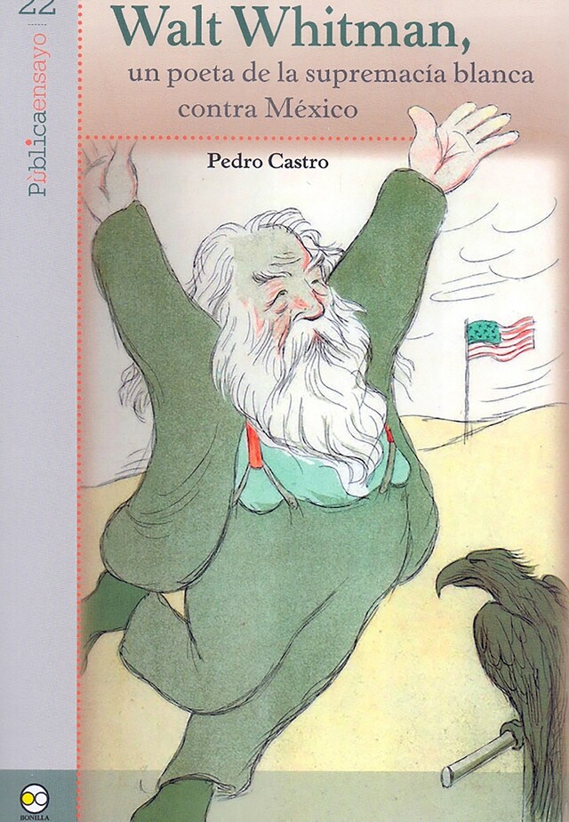 Portada de libro para Walt Whitman, un poeta de la supremacía blanca contra México