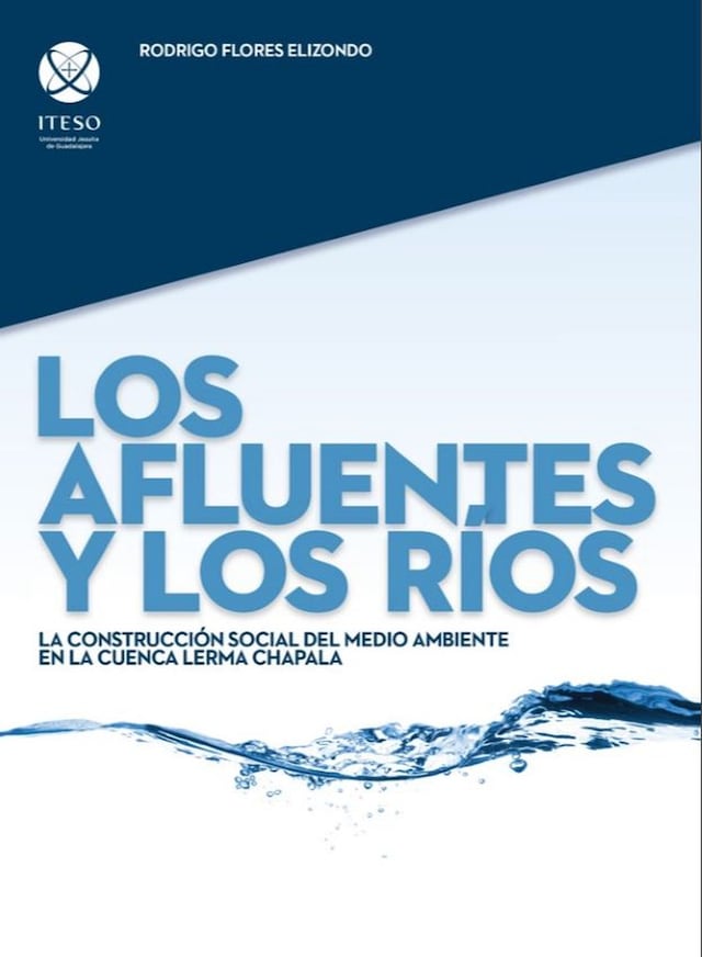 Kirjankansi teokselle Los afluentes y los ríos: La construcción social del medio ambiente en la cuenca Lerma Chapala