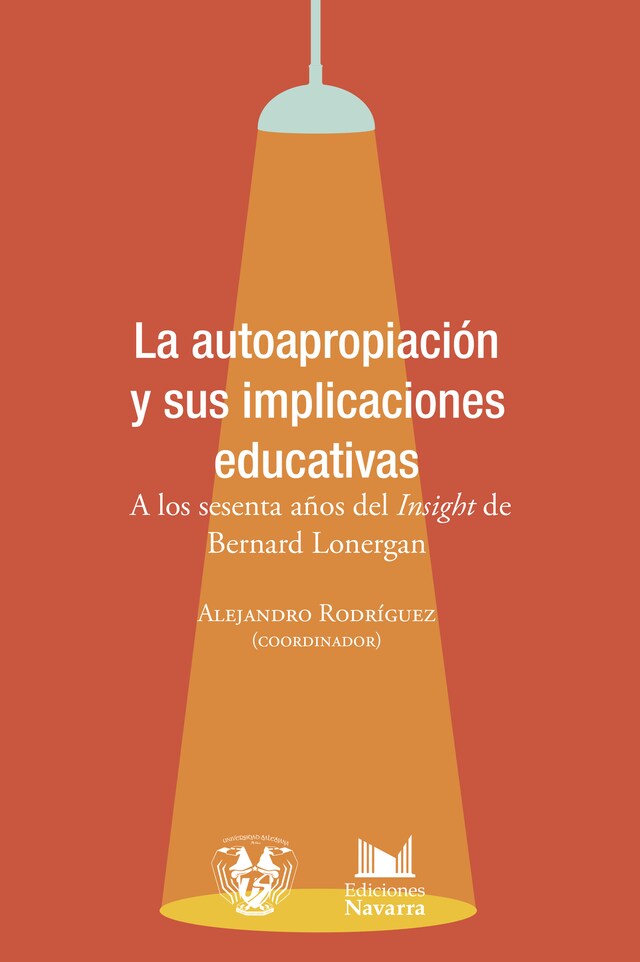 Book cover for La autoapropiación y sus implicaciones educativas. A los sesenta años del 'Insight' de Bernard Lonergan