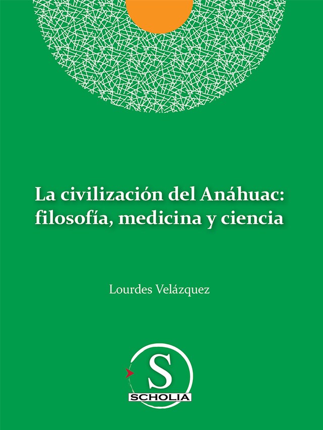 Book cover for La civilización del Anáhuac: filosofía, medicina y ciencia