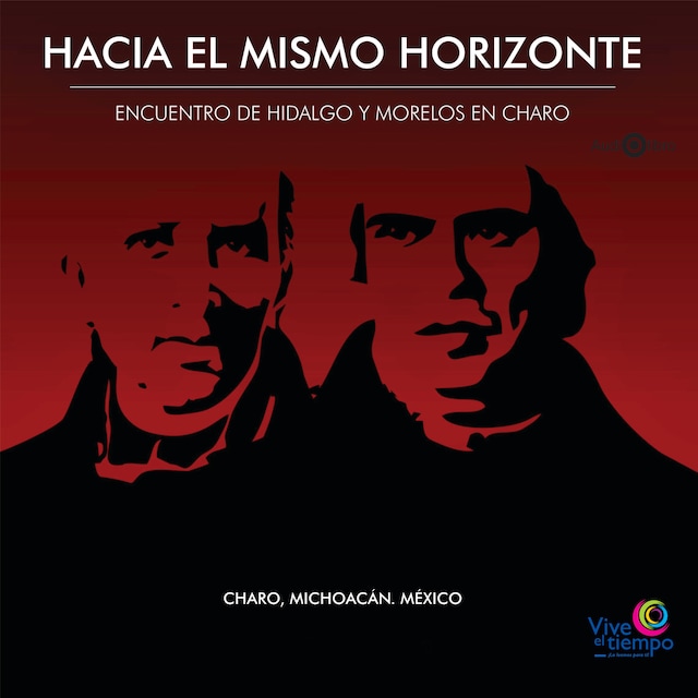 Book cover for Hacia El Mismo Horizonte. Encuentro de Hidalgo y Morelos en Charo (abreviado)