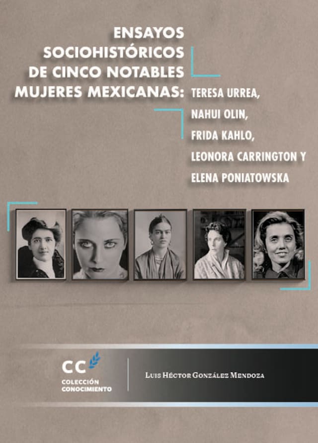 Ensayos sociohistóricos de cinco notables mujeres mexicanas
