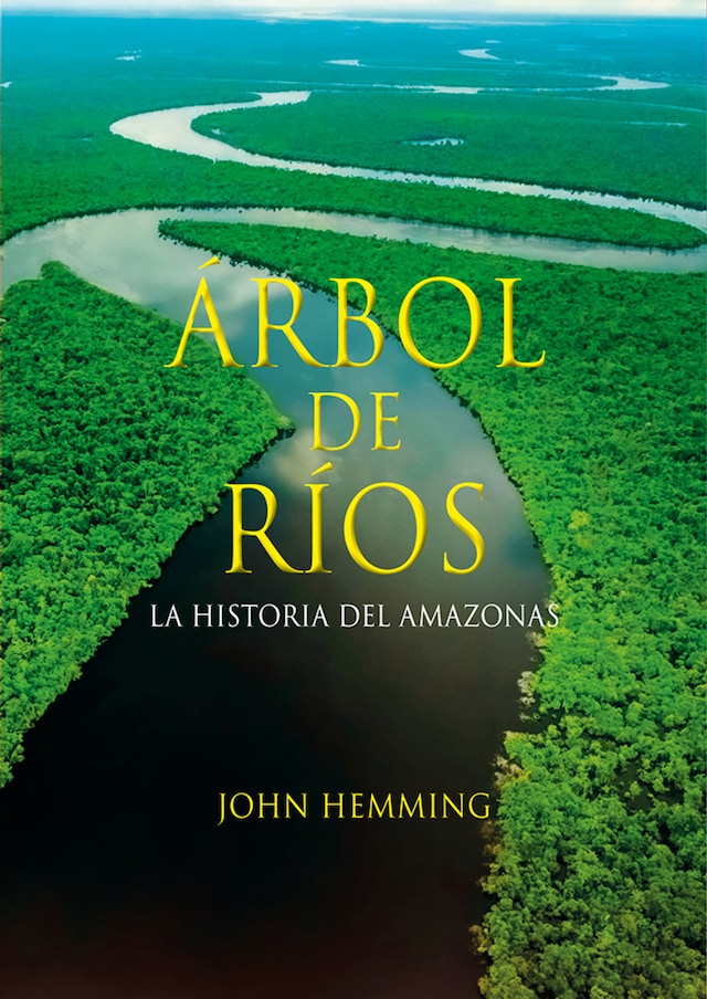 Book cover for Árbol de ríos. La historia del Amazonas