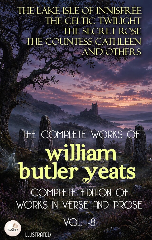 Bokomslag för The Complete Works of William Butler Yeats (Vol. 1-8): Complete Edition of Works in Verse and Prose. Illustrated