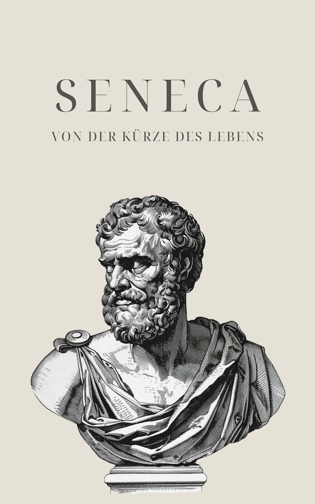 Okładka książki dla Von der Kürze des Lebens - Senecas Meisterwerk