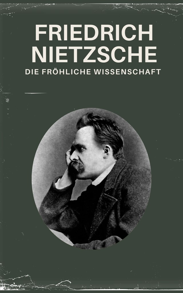 Okładka książki dla Die fröhliche Wissenschaft - Nietzsche alle Werke