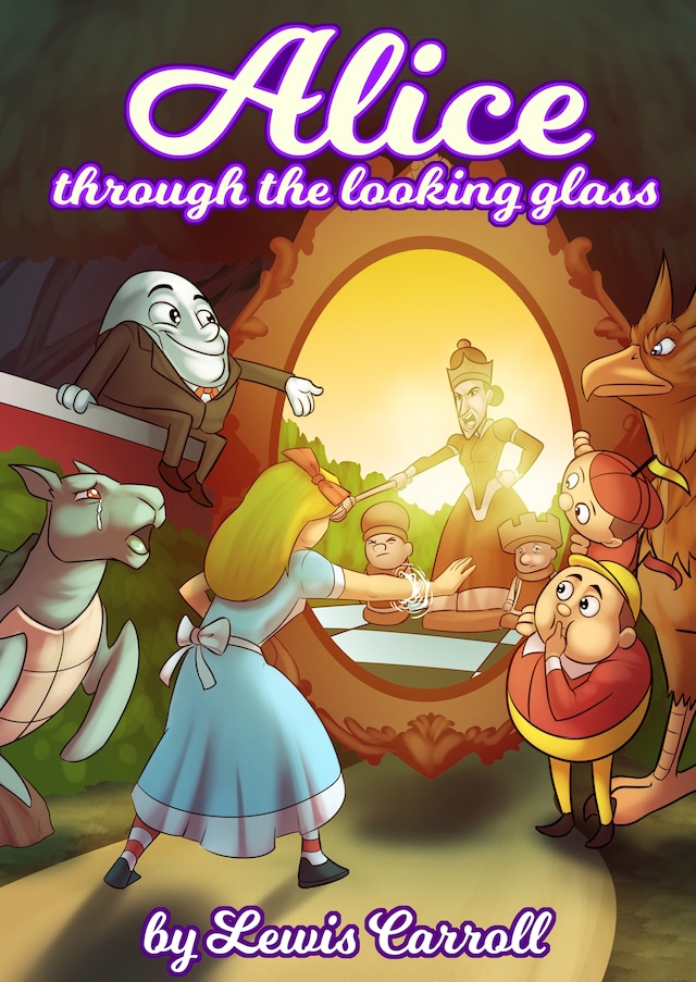 Alice Through the Looking-Glass by Lewis Carrol