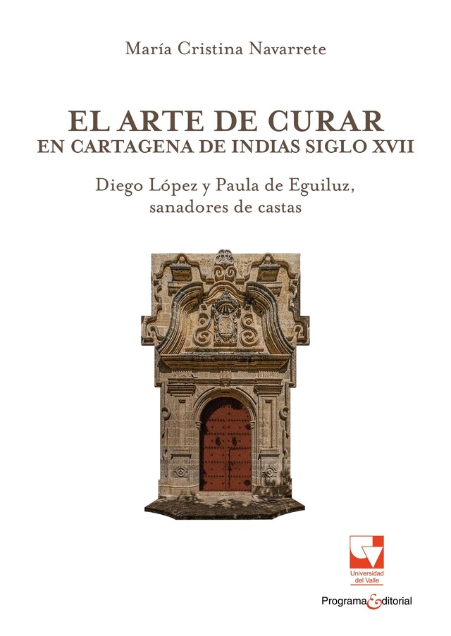 Boekomslag van El arte de curar en Cartagena de Indias siglo XVII