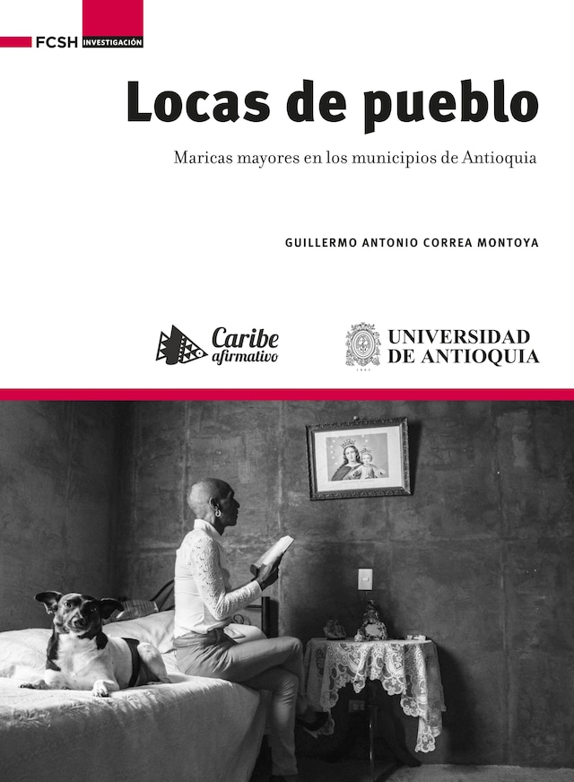 Book cover for Locas de pueblo : maricas mayores en los municipios de Antioquia