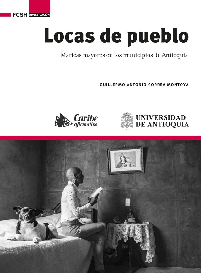 Book cover for Locas de pueblo : maricas mayores en los municipios de Antioquia