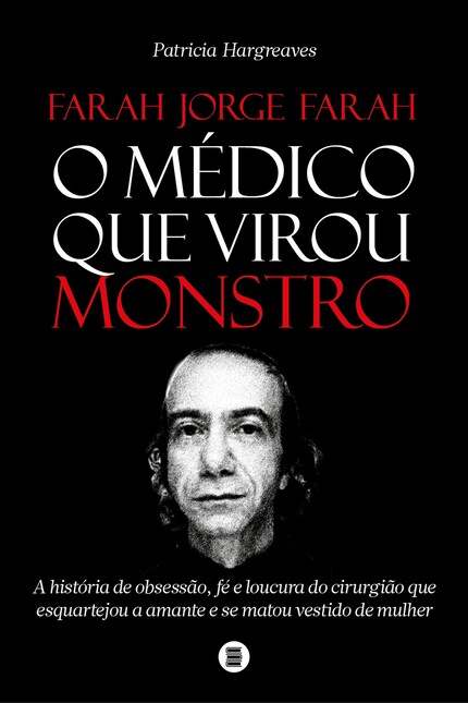 Farah Jorge Farah, o médico que virou monstro bookCoverFor