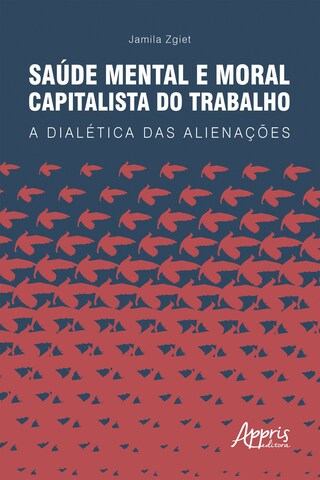 Saúde Mental e Moral Capitalista do Trabalho: A Dialética das Alienações bookCoverFor