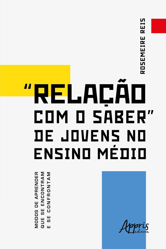 Copertina del libro per "Relação com o Saber" de Jovens no Ensino Médio Modos de Aprender que se Encontram e se Confrontam