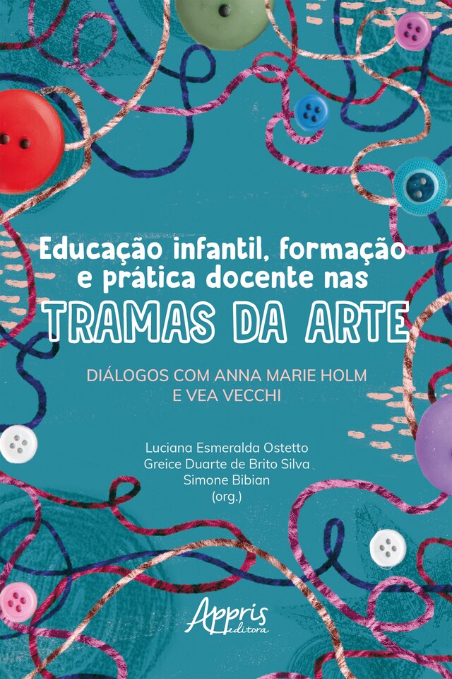 Okładka książki dla Educação Infantil, Formação e Prática Docente nas Tramas da Arte: Diálogos com Anna Marie Holm e Vea Vecchi