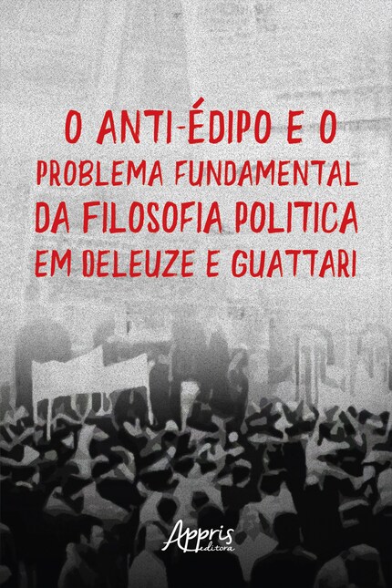 O Anti-Édipo e o Problema Fundamental da Filosofia: Política em Deleuze e Guattari bookCoverFor