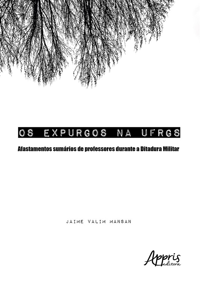 Kirjankansi teokselle Os Expurgos na UFRGS: Afastamentos Sumários de Professores Durante a Ditadura Militar