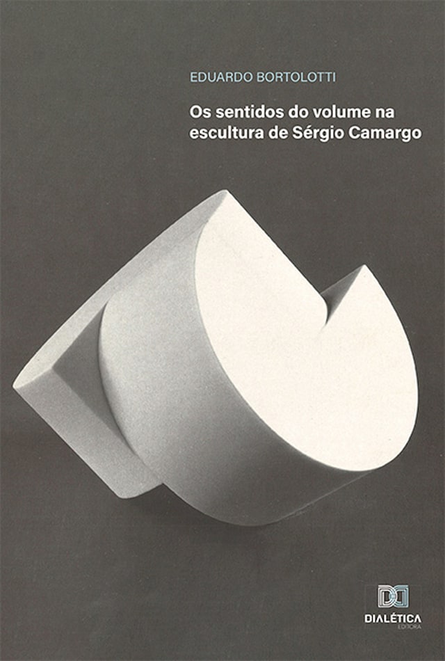 Book cover for Os sentidos do volume na escultura de Sérgio Camargo