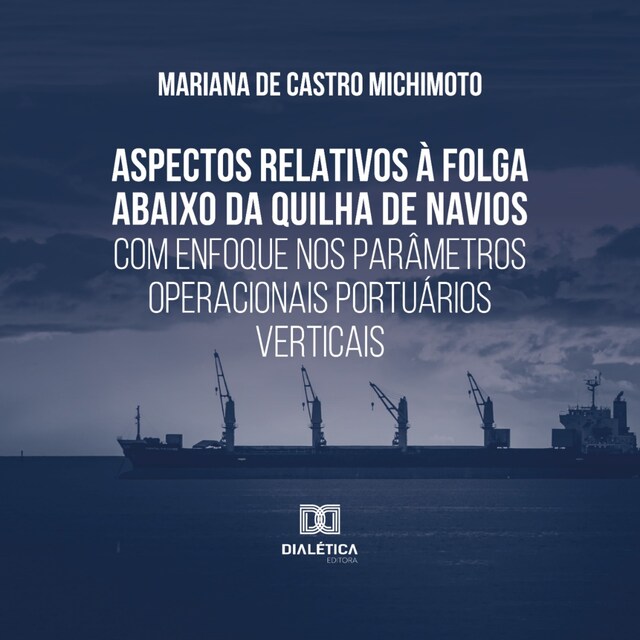 Book cover for Aspectos relativos à folga abaixo da quilha de navios com enfoque nos parâmetros operacionais portuários verticais