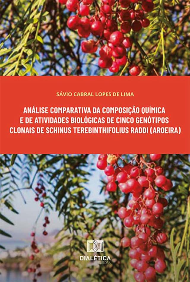 Bokomslag för Análise comparativa da composição química e de atividades biológicas de cinco genótipos clonais de Schinus terebinthifolius Raddi (aroeira)