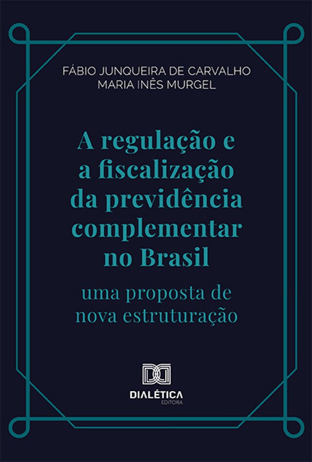 Book cover for A regulação e a fiscalização da previdência complementar no Brasil