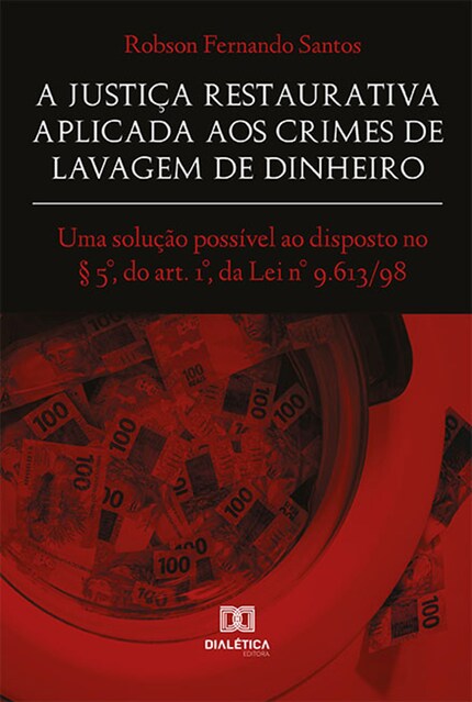 Lei nº 9.613/98: entendendo o crime de lavagem de dinheiro