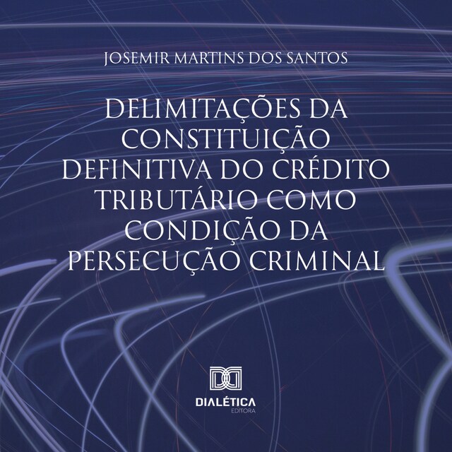 Bogomslag for Delimitações da constituição definitiva do crédito tributário como condição da persecução criminal