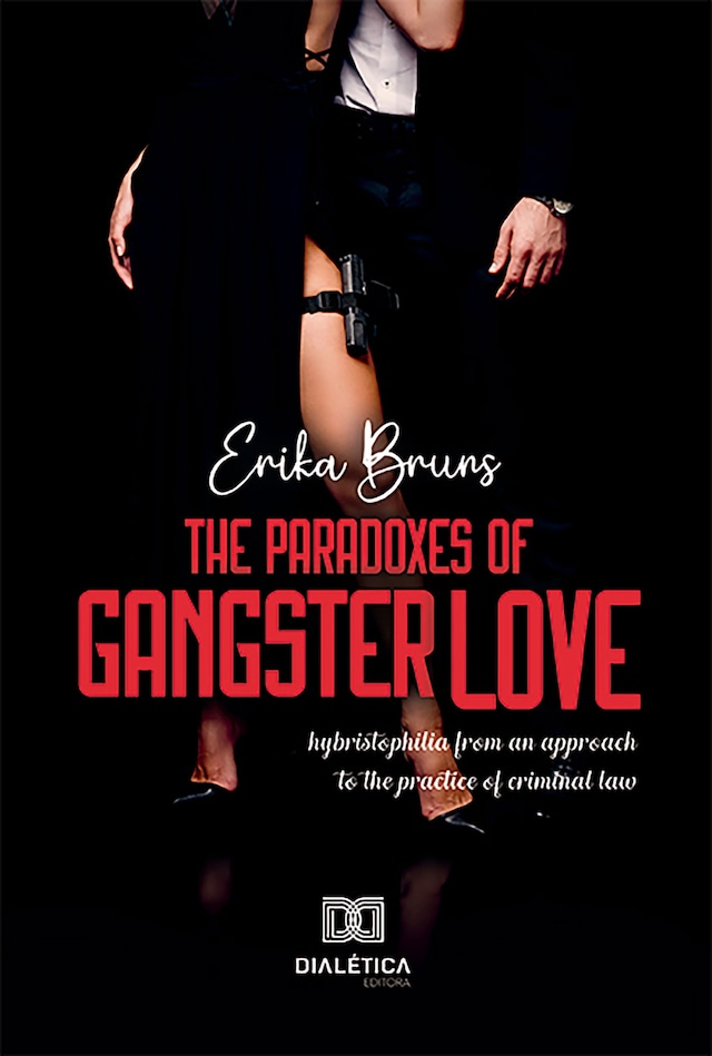 Bokomslag for The Paradoxes Of Gangster Love: hybristophilia from an approach to the practice of criminal law