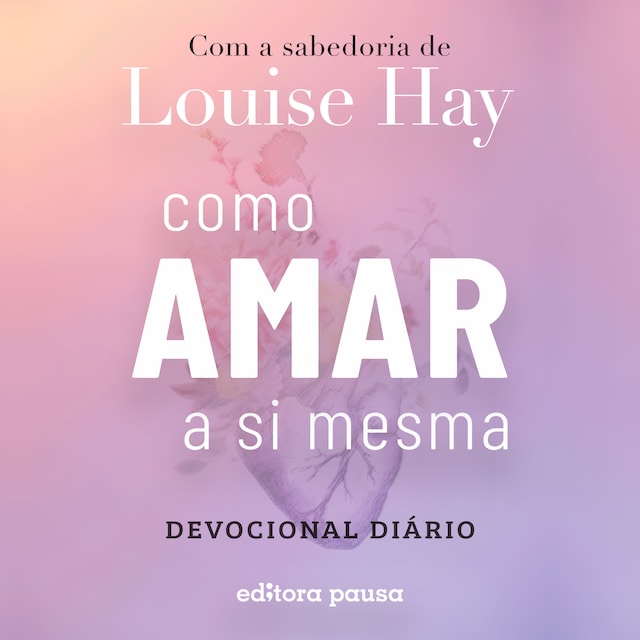 Buchcover für Como amar a si mesma com a sabedoria de Louise Hay