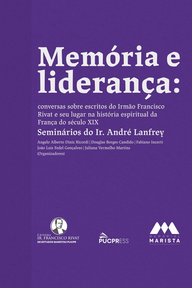 Boekomslag van Memória e liderança: conversas sobre escritos do Irmão Francisco Rivat e seu lugar na história espiritual da França do século XIX – Seminários do Ir. André Lanfrey