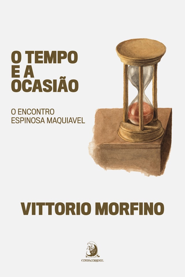 Book cover for O tempo e a ocasião: o encontro Espinosa Maquiavel