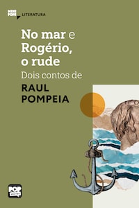 No mar e Rogério, o rude - dois contos de Raul Pompéia