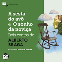 A sesta do avô e O sonho da noviça: Dois contos de Alberto Braga