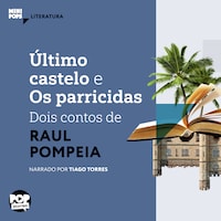 Último castelo e os parricidas: Dois contos de Raul Pompeia