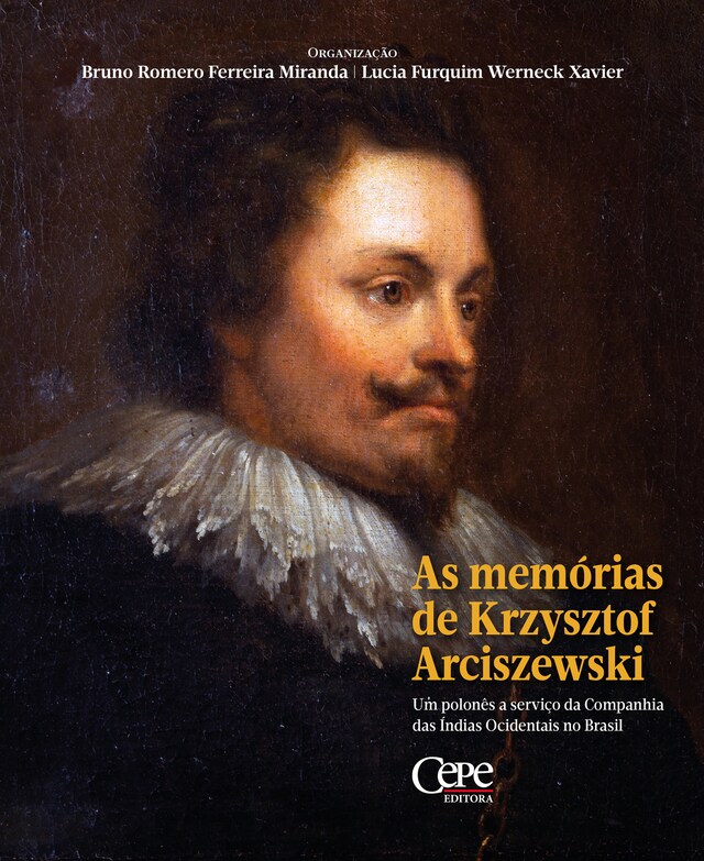 Kirjankansi teokselle As memórias de Krzysztof Arciszewski : um polonês a serviço da Companhia das Índias Ocidentais no Brasil