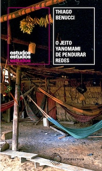 O Jeito Yanomami de Pendurar Redes