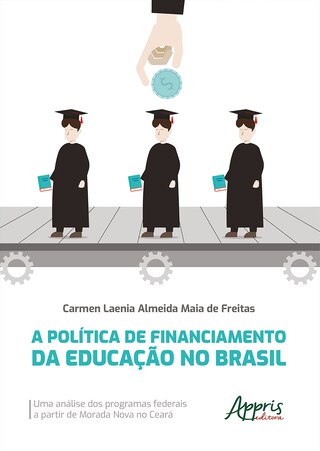 A Política de Financiamento da Educação no Brasil: Uma Análise dos Programas Federais a Partir de Morada Nova no Ceará bookCoverFor